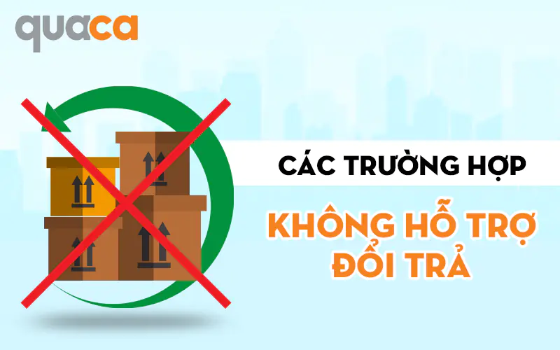 Các Trường Hợp Không Hỗ Trợ Đổi Trả