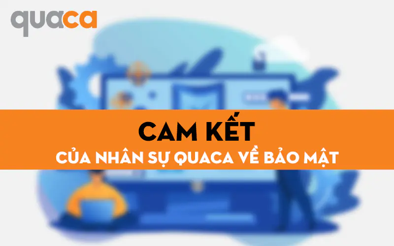 Cam kết của nhân sự Quaca về bảo mật