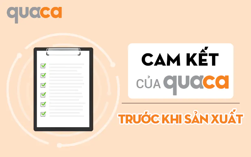 Cam Kết Của Quaca Trước Khi Sản Xuất
