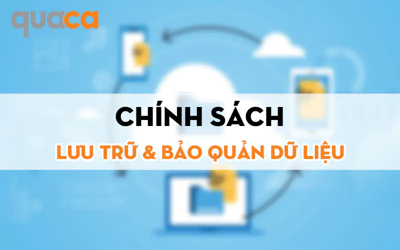 Chính sách lưu trữ và bảo quản dữ liệu