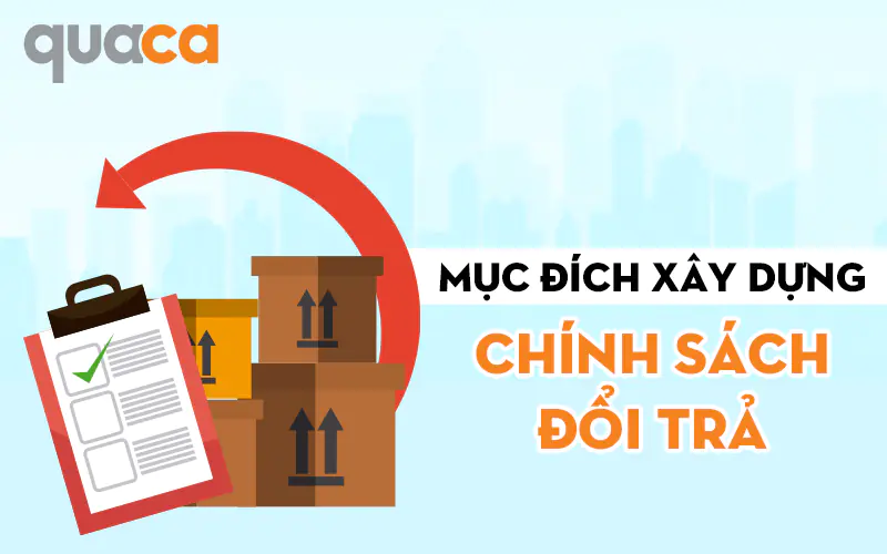 Mục Đích Xây Dựng Chính Sách Đổi Trả