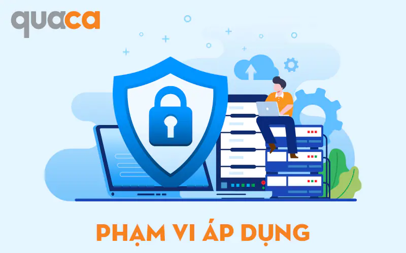 Phạm vụ áp dụng chính sách bảo mật tại Quaca