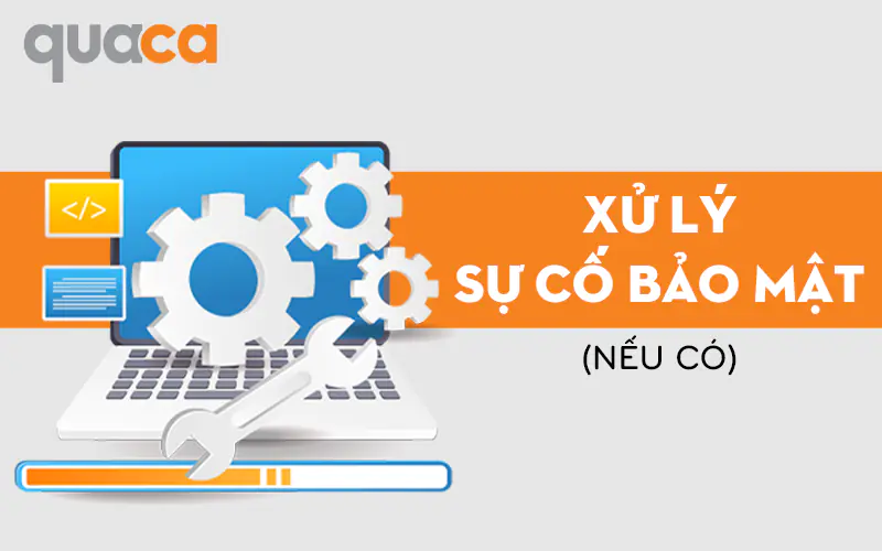 Xử lý sự cố bảo mật nếu có