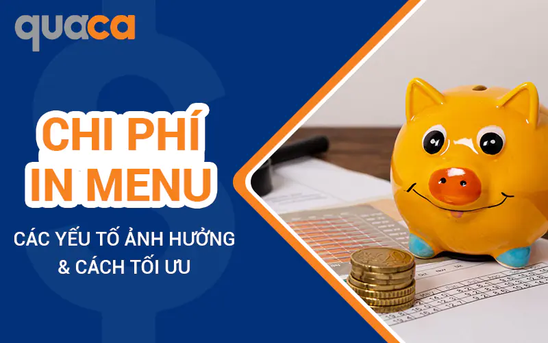 Chi phí in menu: Các yếu tố ảnh hưởng & cách tối ưu