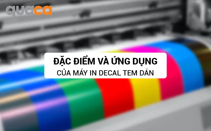 Đặc điểm và ứng dụng của máy in Decal tem dán