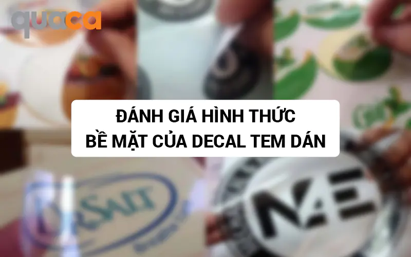 Đánh giá hình thức bề mặt của Decal tem dán