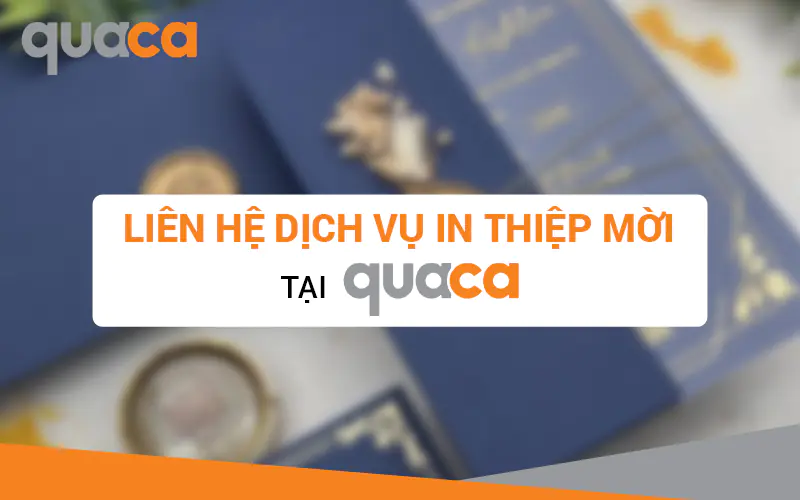 Liên hệ dịch vụ in thiệp mời tại Quaca