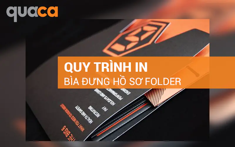 Quy trình in bìa đựng hồ sơ Folder tại Quaca
