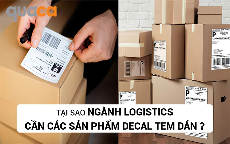 Tại sao ngành Logistic cần các sản phẩm Decal tem dán?
