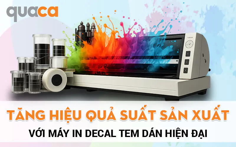 Tăng hiệu quả suất sản xuất với máy in Decal tem dán hiện đại 