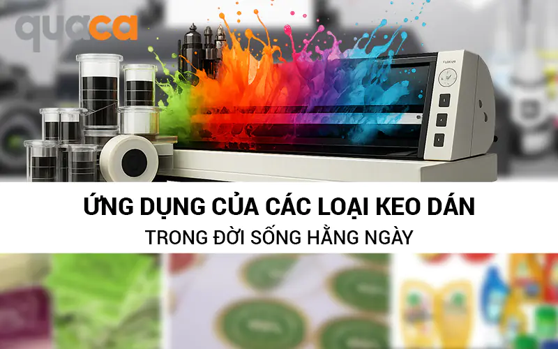 Ứng dụng của các loại keo dán trong đời sống hằng ngày