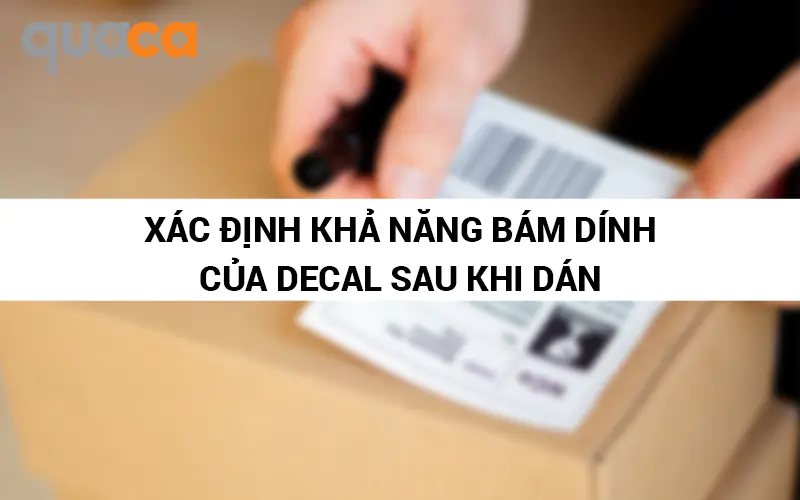 Xác định khả năng bám dính của decal sau khi dán