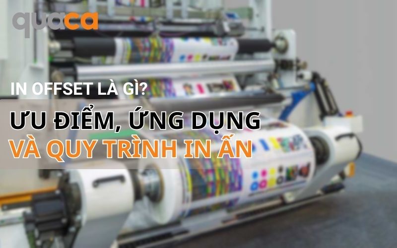 In Offset là gì? Ưu điểm, ứng dụng và quy trình in ấn