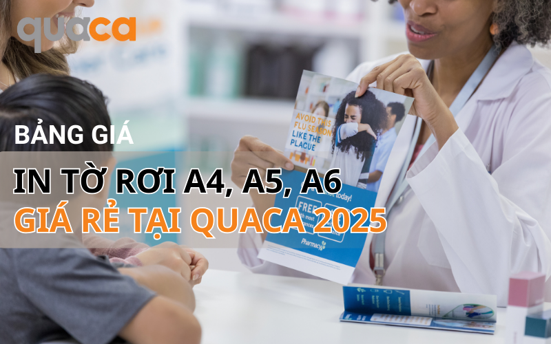 Bảng Giá In Tờ Rơi A4, A5, A6 Giá Rẻ Tại Quaca Cập Nhật 2025