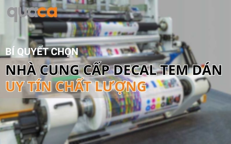 Bí quyết chọn nhà cung cấp decal tem dán uy tín chất lượng