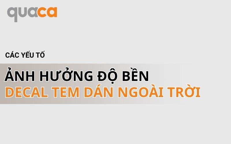 Các yếu tố ảnh hưởng đến độ bền của decal tem dán ngoài trời