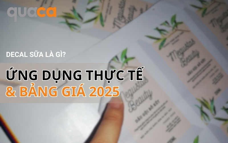 Decal sữa là gì? Ứng dụng thực tế và bảng giá mới nhất 2025