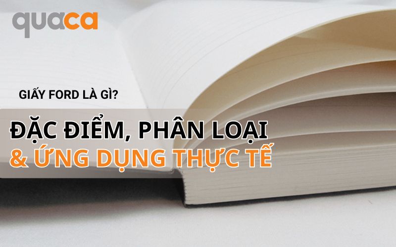 Giấy Ford là gì? Đặc điểm, phân loại và ứng dụng thực tế