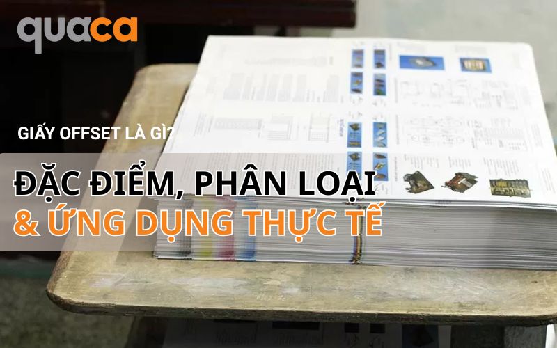 Giấy offset là gì? Đặc điểm, phân loại và ứng dụng thực tế