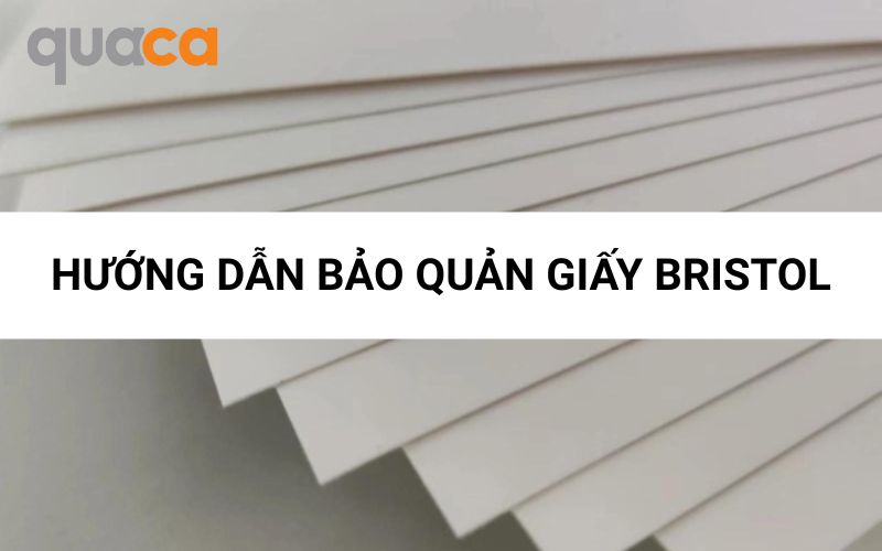 Hướng dẫn bảo quản giấy Bristol