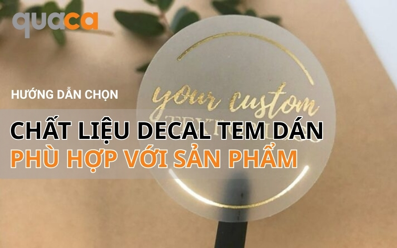 Hướng dẫn chọn chất liệu decal tem dán phù hợp với sản phẩm