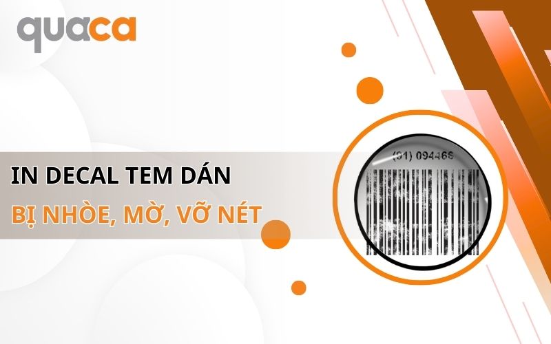 In tem nhãn bị nhòe, mờ, vỡ nét