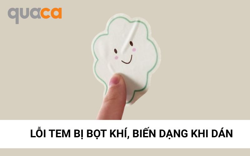 Lỗi tem bị bọt khí, biến dạng khi dán