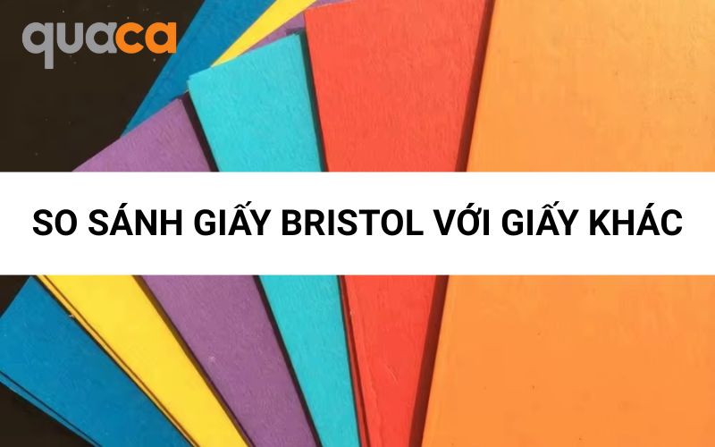 So sánh giấy Bristol với các loại giấy khác