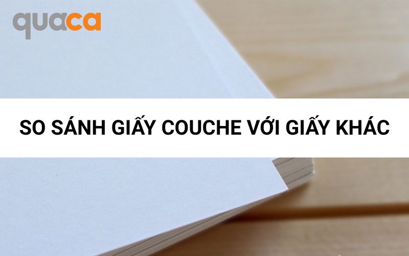So sánh giấy Couche với loại giấy khác