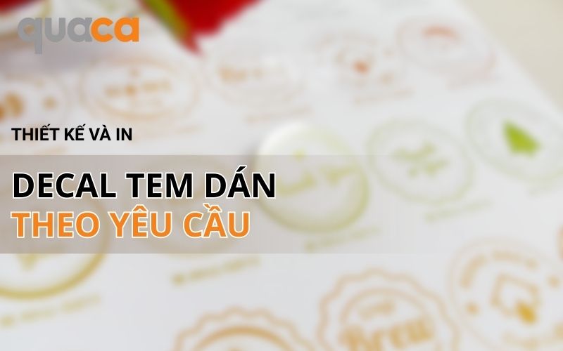 Thiết kế và in decal tem dán theo yêu cầu: Những điều cần biết