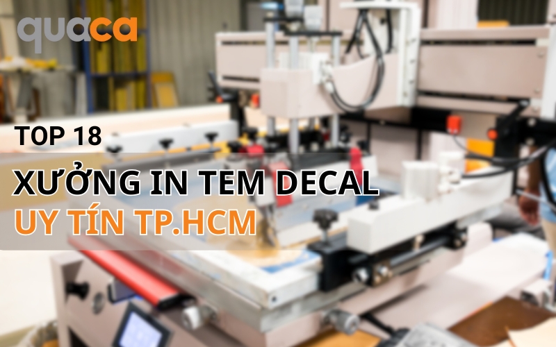 Top 18 xưởng in tem decal uy tín Tp.HCM | Xưởng in Quaca