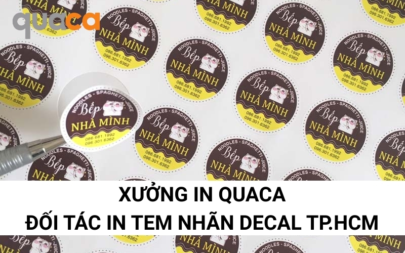 Xưởng in Quaca: Đối tác in tem nhãn decal chuyên nghiệp TP.HCM